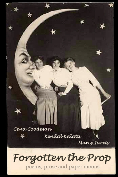 Forgotten the Prop: Poems, Prose and Paper Moons