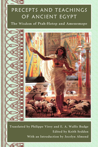 Precepts And Teachings Of Ancient Egypt: The Wisdom Of Ptah-Hotep And ...