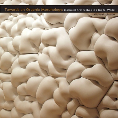Towards an Organic Morphology: Biological Architecture in a Digital World