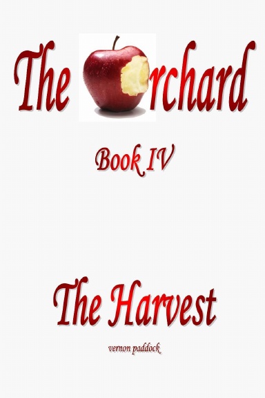 The Orchard   Part IV   The Harvest