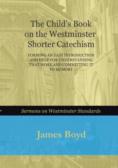 The Child's Book on the Westminster Shorter Catechism