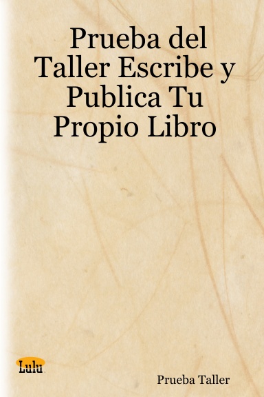 Prueba del Taller Escribe y Publica Tu Propio Libro