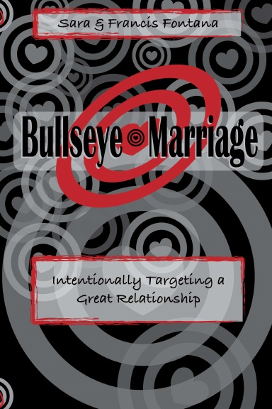 Bullseye Marriage: Intentionally Targeting a Great Relationship