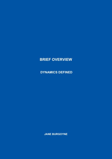 BRIEF OVERVIEW Dynamics Defined