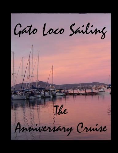 Gato Loco Sailing - The Anniversary Cruise