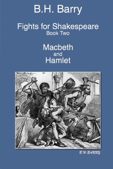 B.H. Barry Fights for Shakespeare, Book Two: Macbeth and Hamlet