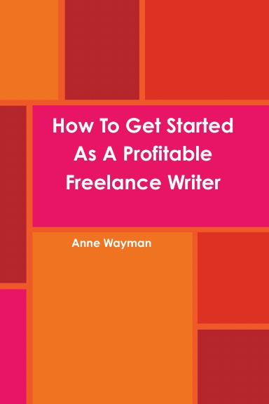 How To Get Started As A Profitable Freelance Writer