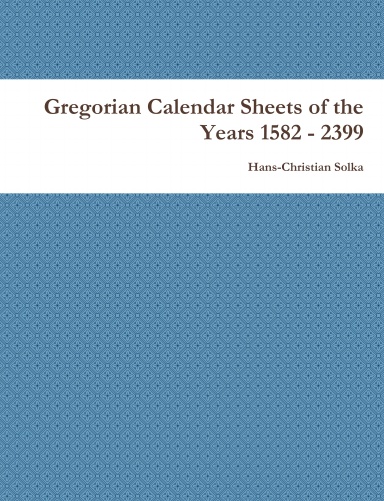 Gregorian Calendar Sheets of the Years 1582 - 2399
