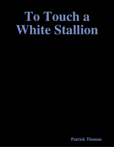 To Touch a White Stallion