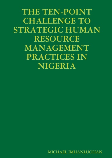 THE TEN-POINT-CHALLENGE TO STRATEGIC HUMAN RESOURCE MANAGEMENT PRACTICES IN NIGERIA