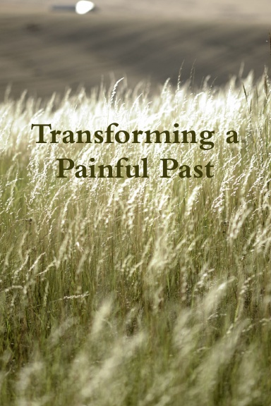 Transform a Painful Past in 5 Simple Steps
