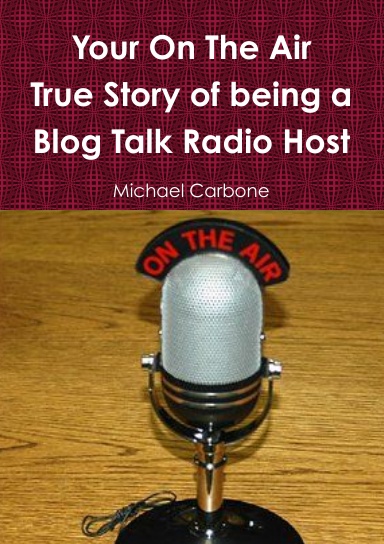 You're On The Air - True Story of being a Blog Talk Radio Host