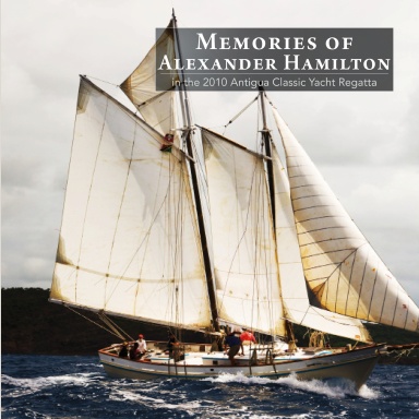 Memories of Alexander Hamilton in the 2010 Antigua Classic Yacht Regatta