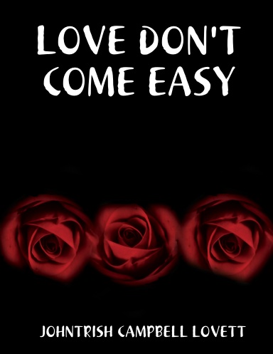 LOVE DON'T COME EASY