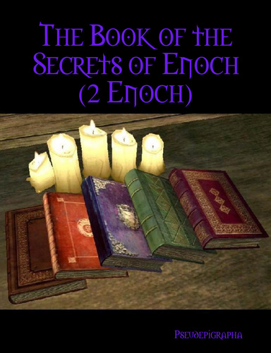 The Book of the Secrets of Enoch (2 Enoch)