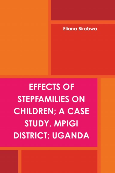 EFFECTS OF STEPFAMILIES ON CHILDREN; A CASE STUDY, MPIGI DISTRICT; UGANDA