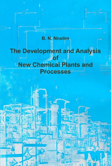 The Development and Analysis of New Chemical Plants and  Processes