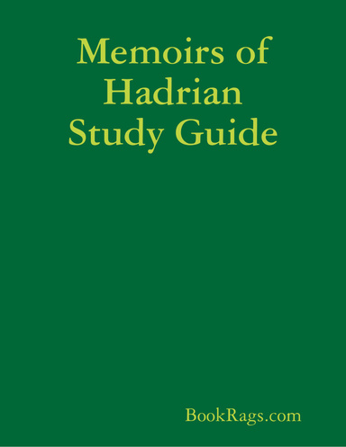 Memoirs of Hadrian Study Guide