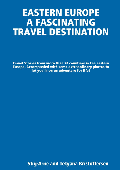 EASTERN EUROPE – A FASCINATING TRAVEL DESTINATION