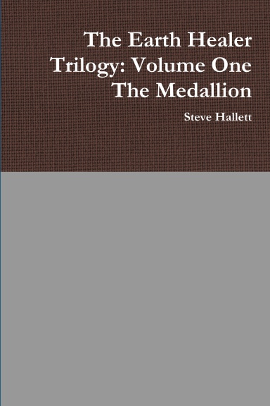 The Earth Healer Trilogy: Volume One The Medallion