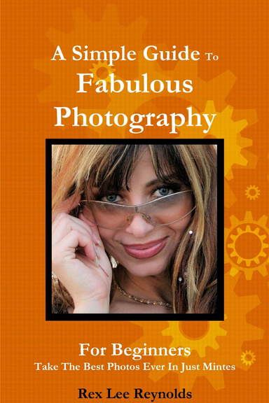 A Simple Guide To Fabulous Photography