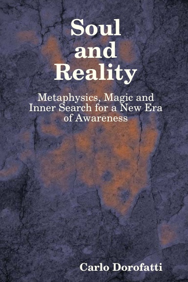 Soul & Reality - Metaphysics, Magic and Inner Search for a New Era of Awareness
