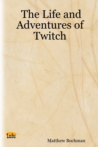 The Life and Adventures of Twitch