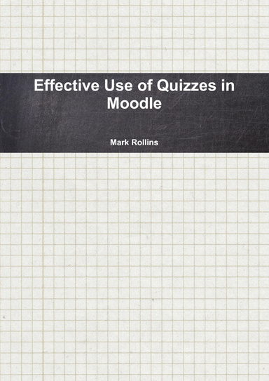 Effective Use of Quizzes in Moodle
