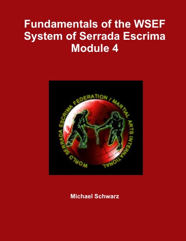 Fundamentals of the WSEF System of Serrada Escrima Module 4