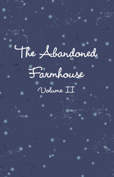 The Abandoned Farmhouse: Volume II