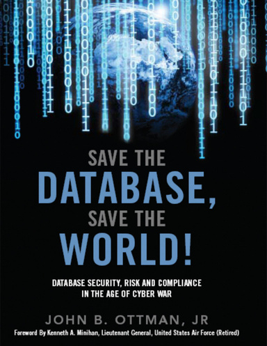 Save The Database, Save The World! Database Security, Risk and Compliance In The Age of Cyber War