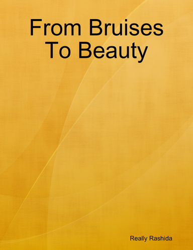 From Bruises To Beauty