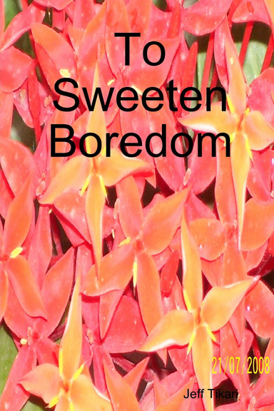 To Sweeten Boredom