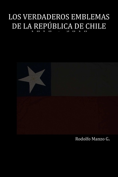 Los verdaderos emblemas de la República de Chile: 1810-2010