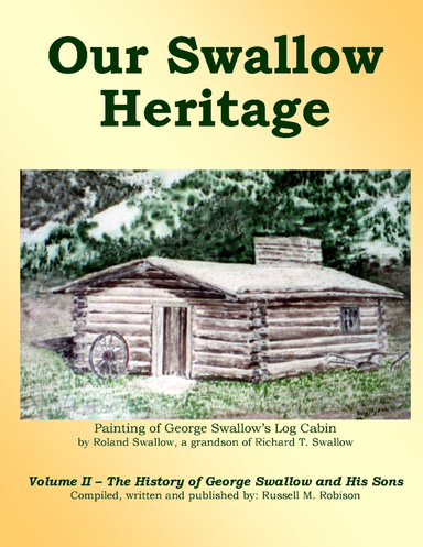 Our Swallow Heritage : Volume II- The History of George Swallow and His Sons