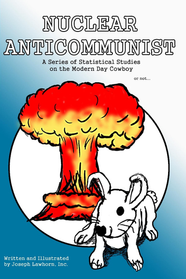 Nuclear Anticommunist: A Series of Statistical Studies on the Modern Day Cowboy or not . . .