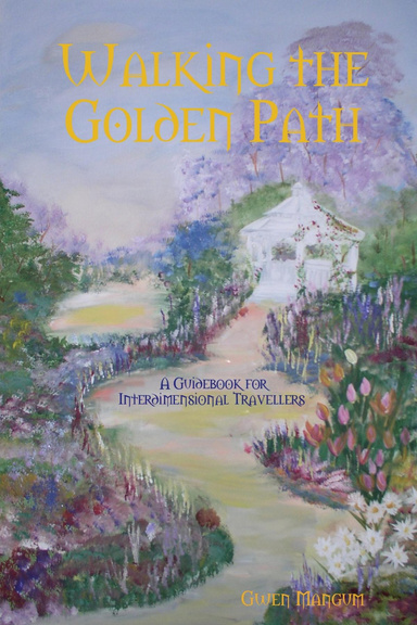 Walking the Golden Path: A Guidebook for Interdimensional Travellers