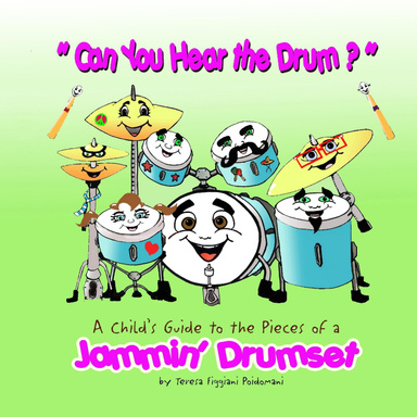 Can You Hear the Drum : A Children's Guide to the Pieces of a Jammin' Drumset