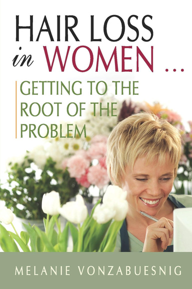 Hair Loss In Women...: Getting to the Root of the Problem Volume 2