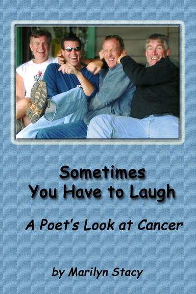 Sometimes You Have to Laugh: A Poet's Look at Cancer