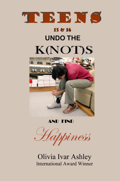 TEENS: Undo the K(not)s in Your Life & Find Happiness (Ages 15 & 16)
