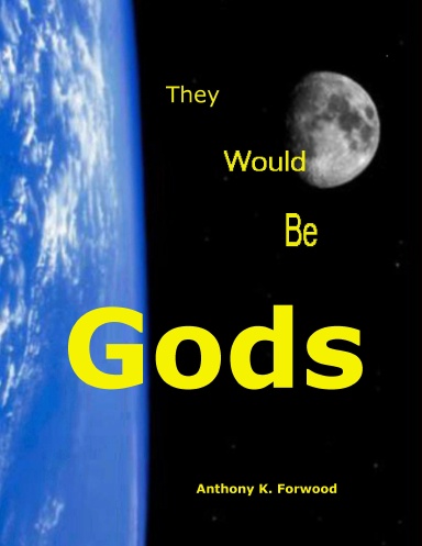 They Would Be Gods