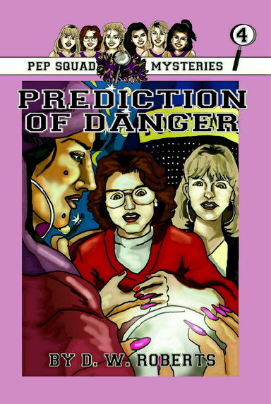 Pep Squad Mysteries Book 4: Prediction of Danger