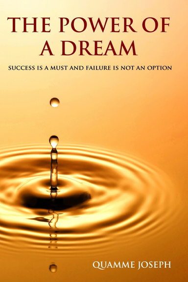 The Power of a Dream: Success is a Must and Failure is not an Option