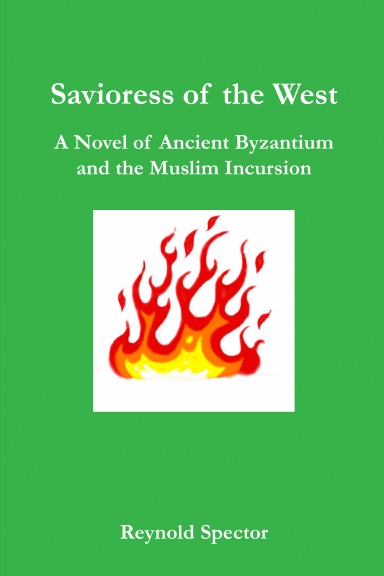 Savioress of the West: A Novel of Ancient Byzantium and the Muslim Incursion