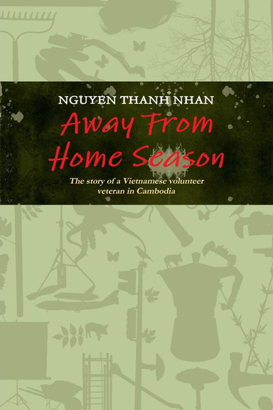 Away from Home Season: The Story of a Vietnamese Volunteer Veteran in Cambodia
