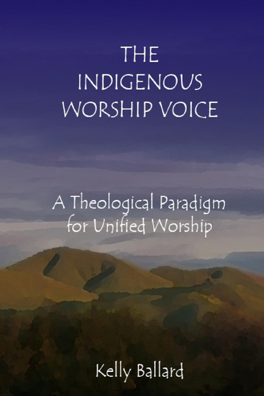 The Indigenous Worship Voice: A Theological Paradigm for Unified Worship