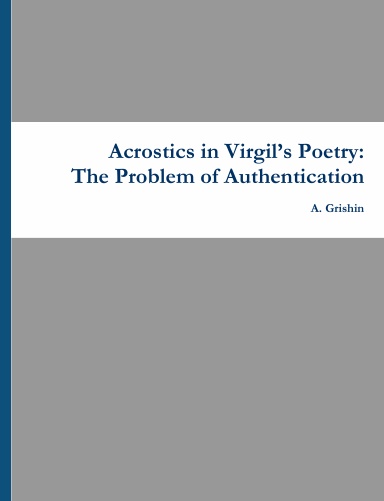 Acrostics in Virgil’s Poetry: The Problem of Authentication