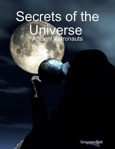 Secrets of the Universe : Ancient Astronauts