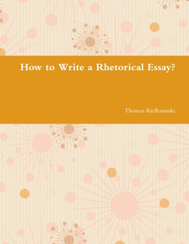 How to Write a Rhetorical Essay?